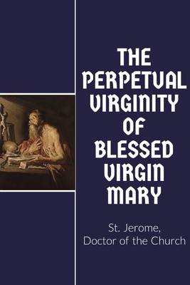 Coperta cărții 'The Perpetual Virginity of Blessed Mary -'