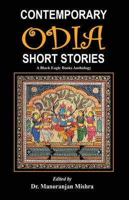 Contemporary Odia Short Stories: A Black Eagle Books Anthology - Various Authors