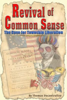 Revival of Common Sense: The Case for Township Liberation - Thomas Decentralize
