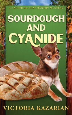 Sourdough and Cyanide - Victoria L. Kazarian