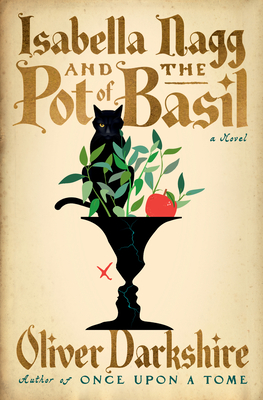 Isabella Nagg and the Pot of Basil - Oliver Darkshire