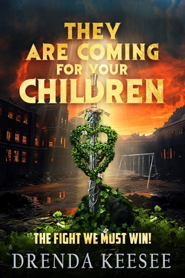 Coperta cărții 'They Are Coming For Your Children: The Fight We Must Win! - Drenda Keesee'