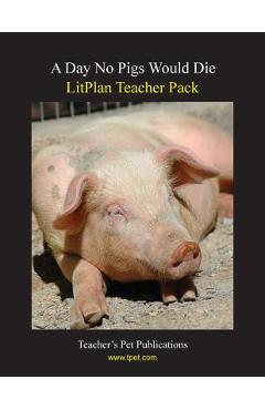 Coperta cărții 'Litplan Teacher Pack: A Day No Pigs Would Die - Barbara M. Linde'