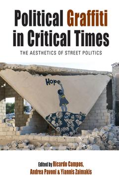 Political Graffiti in Critical Times: The Aesthetics of Street Politics - Ricardo Campos