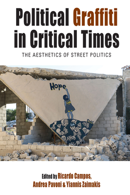 Coperta cărții 'Political Graffiti in Critical Times: The Aesthetics of Street Politics - Ricardo Campos'
