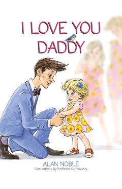 Coperta cărții 'I Love You Daddy - Alan Noble'