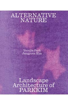 Coperta cărții 'Alternative Nature: Parkkim Monograph - Jungyoon Kim'