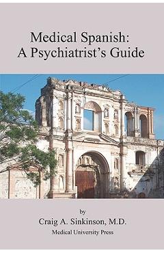 Coperta cărții 'Medical Spanish: A Psychiatrist's Guide - Craig Alan Sinkinson'