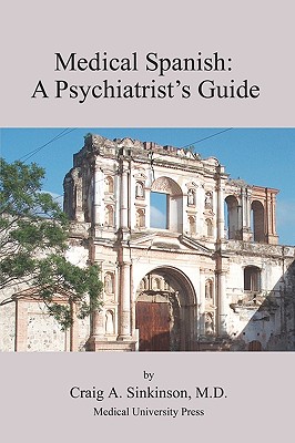 Medical Spanish: A Psychiatrist's Guide - Craig Alan Sinkinson