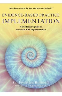 Coperta cărții 'Evidence-Based Practice IMPLEMENTATION: Nurse leader's guide to successful EBP implementation - Shirley Ellen Bomhoff'