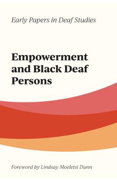 Coperta cărții 'Empowerment and Black Deaf Persons: Volume 1 - Lindsay Moeletsi Dunn'