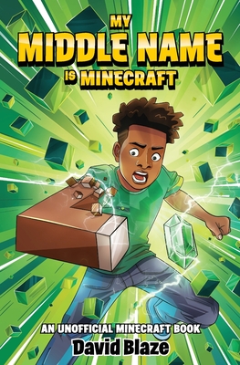 My Middle Name Is Minecraft: (an Unofficial Minecraft Book) - David Blaze