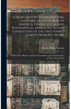 Coperta cărții 'A Short History of the Slocums, Slocumbs and Slocombs of America, Genealogical and Biographical; Embracing Eleven'