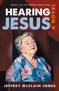 Coperta cărții 'Hearing Jesus - Jeffrey Mcclain Jones'