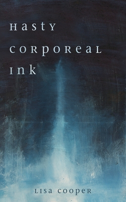 Hasty Corporeal Ink - Lisa Cooper