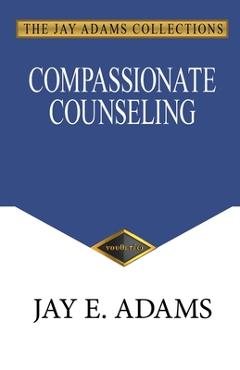 Coperta cărții 'Compassionate Counseling - Jay E. Adams'
