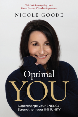 Optimal You: Supercharge Your Energy, Strengthen Your Immunity - Nicole Goode