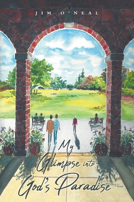 My Glimpse into God's Paradise - Jim O'neal