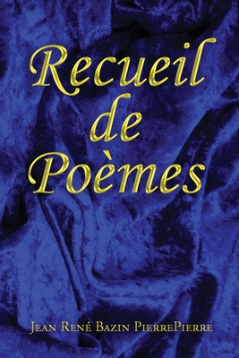 Recueil de Poèmes - Jean René Bazin Pierrepierre