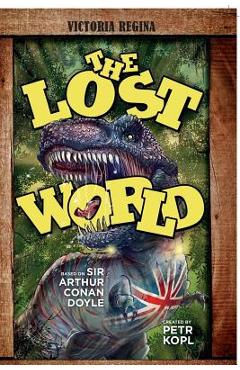 Coperta cărții 'The Lost World - An Arthur Conan Doyle Graphic Novel - Petr Kopl'