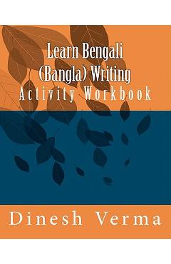 Coperta cărții 'Learn Bengali (Bangla) Writing Activity Workbook - Dinesh C. Verma'