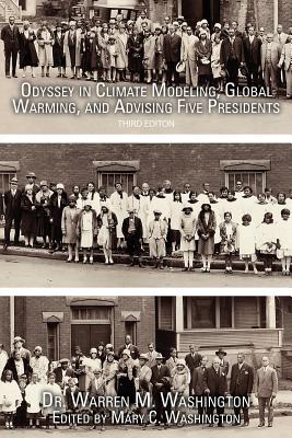 Odyssey in Climate Modeling, Global Warming, and Advising Five Presidents: Third Editon - Mary C. Washington