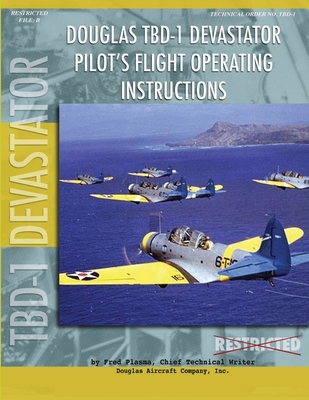 Douglas TBD-1 Devastator Torpedo Bomber Pilot's Flight Manual - Fred Plasma