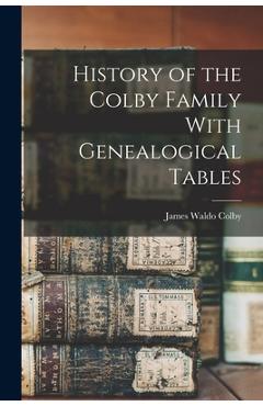 Coperta cărții 'History of the Colby Family With Genealogical Tables - James Waldo Colby'