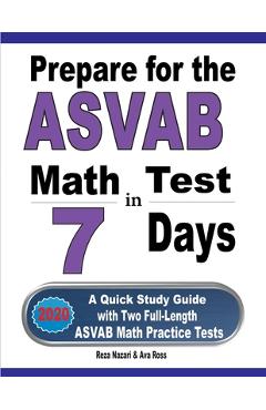 Coperta cărții 'Prepare for the ASVAB Math Test in 7 Days: A Quick Study Guide with Two Full-Length ASVAB Math Practice Tests - Reza'