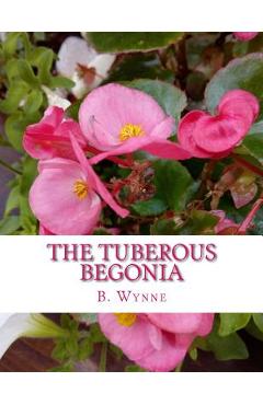 Poza produsului The Tuberous Begonia: Its History and Cultivation - Roger Chambers