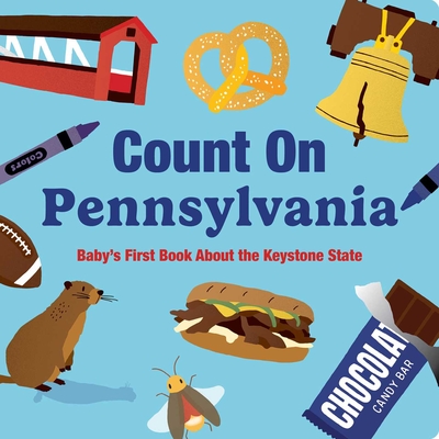 Count on Pennsylvania: Baby's First Book about the Keystone State - Nicole Larue