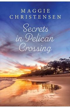 Poza produsului Secrets in Pelican Crossing - Maggie Christensen