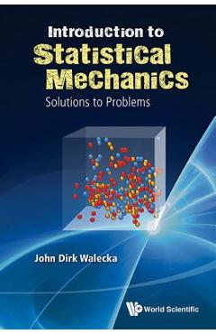 Poza produsului Introduction to Statistical Mechanics: Solutions to Problems - John Dirk Walecka