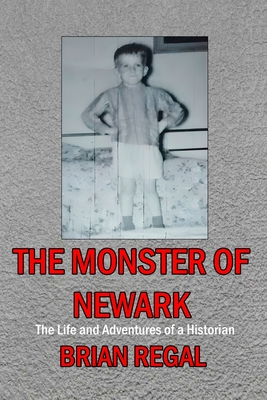 The Monster of Newark - Brian Regal
