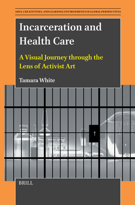 Incarceration and Health Care: A Visual Journey Through the Lens of Activist Art - Tamara White