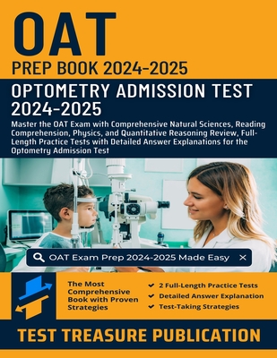 OAT Prep Book 2024-2025: Master the OAT Exam with Comprehensive Natural Sciences, Reading Comprehension, Physics, and Quantitative Reasoning Re - Test Treasure Publication