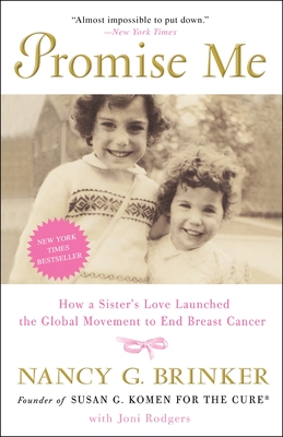 Promise Me: How a Sister's Love Launched the Global Movement to End Breast Cancer - Nancy G. Brinker