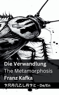 Die Verwandlung / The Metamorphosis: Tranzlaty Deutsch English - Franz Kafka