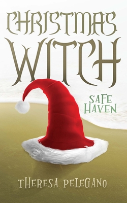 Christmas Witch: Safe Haven - Theresa A. Pelegano
