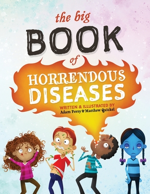 The Big Book of Horrendous Diseases - Matthew Quickel