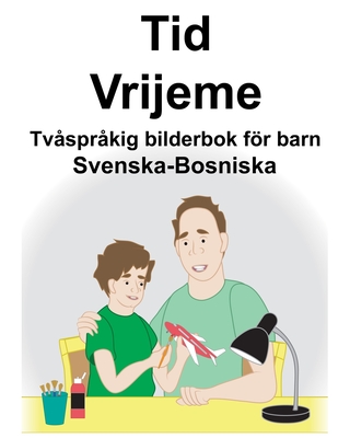 Svenska-Bosniska Tid/Vrijeme Tvåspråkig bilderbok för barn - Suzanne Carlson