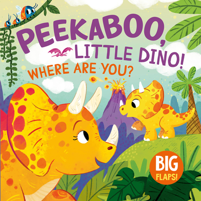 Peek-A-Boo, Little Dino! Where Are You? - 