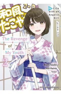 Coperta cărții 'The Revenge of My Youth Volume 2: Re Life with an Angelic Girl - Boiru Iseebi'