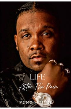 Coperta cărții 'Life After The Pain - Yung Muusik Randall'