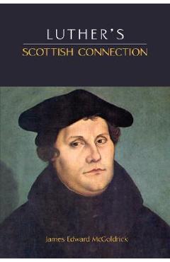 Coperta cărții 'Luther's Scottish Connection - James Edward Mcgoldrick'