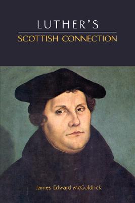 Coperta cărții 'Luther's Scottish Connection - James Edward Mcgoldrick'