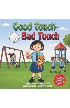 Coperta cărții 'Good Touch - Bad Touch: A Children's Book Teaching Safe and Unsafe Touches, Personal Boundaries, Body Safety, and'