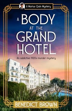 Poza produsului A Body at the Grand Hotel: An addictive 1920s murder mystery - Benedict Brown