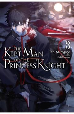 Coperta cărții 'The Kept Man of the Princess Knight, Vol. 3: Volume 3 - Toru Shirogane'