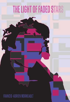 The Light Of Faded Stars - Francis-adrien Morneault